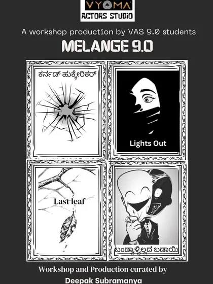 The poster for "Melange 9.0," a workshop production by our Vyoma Actors Studio students featuring excerpts from four powerful plays.