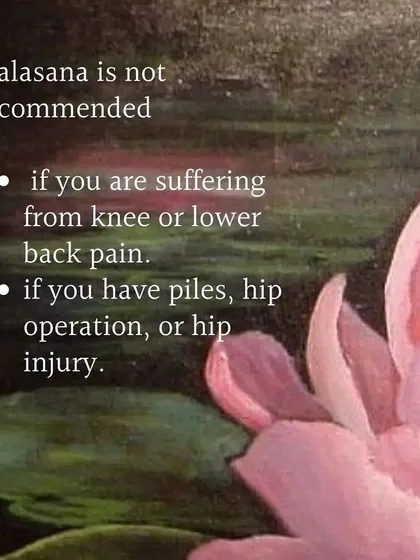 Malasana is not recommended if you have knee or lower back pain, or a recent hip injury. Always listen to your body.