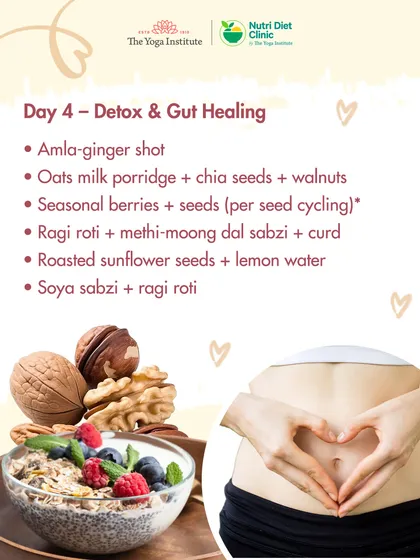 Day 4 of the PCOD/PCOS plan is focused on detox and gut healing. An amla-ginger shot, oats milk porridge, and ragi roti with methi-moong dal help cleanse the system and improve digestion.