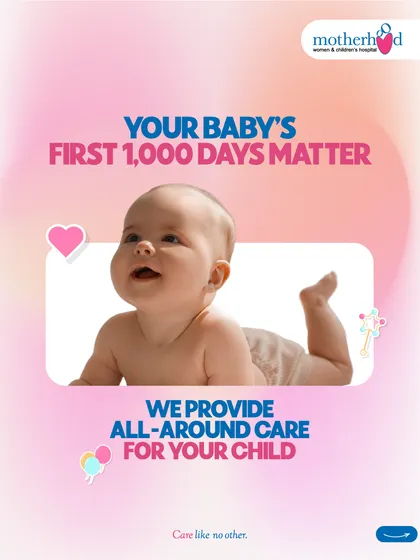 The first 1,000 days, from birth to their second birthday, are a critical window for your child's lifelong health. We provide comprehensive, all-around care during this foundational period, including Level 3 NICU support, regular paediatric check-ups, and timely immunizations to ensure the best possible start in life.