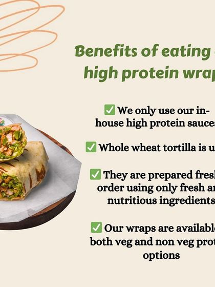 Here are the benefits of our high-protein wraps. We use whole wheat tortillas, our in-house high-protein sauces, and prepare them fresh to order with nutritious ingredients in both veg and non-veg options.