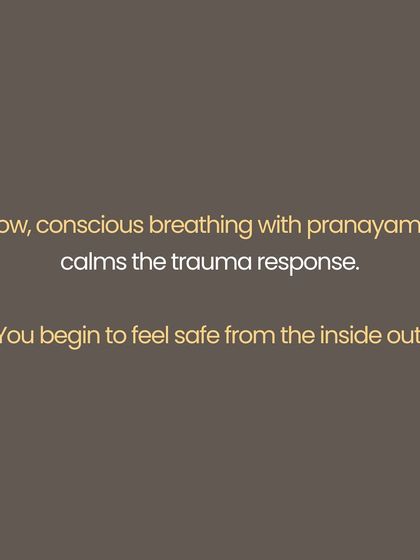 This image highlights the power of pranayama, or conscious breathing. Slow, mindful breathing directly calms the nervous system's trauma response, helping you cultivate a sense of safety from the inside out.