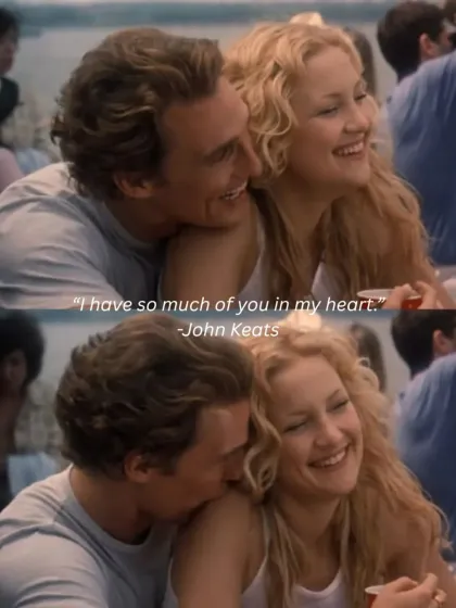 "I have so much of you in my heart." Another beautiful John Keats quote that perfectly captures the love story in How to Lose a Guy in 10 Days.