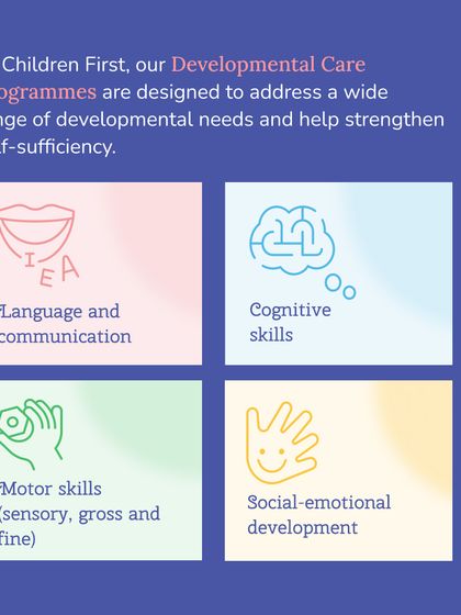 Our Developmental Care Programmes are designed to address a wide range of needs. We focus on strengthening language, cognitive skills, motor skills, and social emotional development to promote self sufficiency.