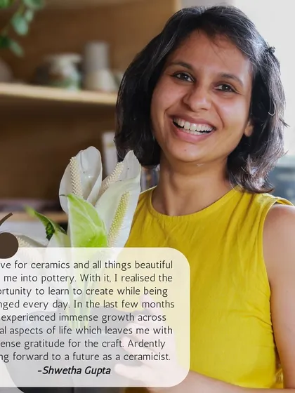 Meet Shwetha, who was pulled into pottery by her love for ceramics and all things beautiful. She shares how the craft has challenged her and brought immense personal growth.