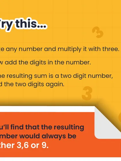 This simple trick with the number 3 always works. Take any number, multiply by 3, and sum the digits of the result until you get a single digit. It will always be 3, 6, or 9.