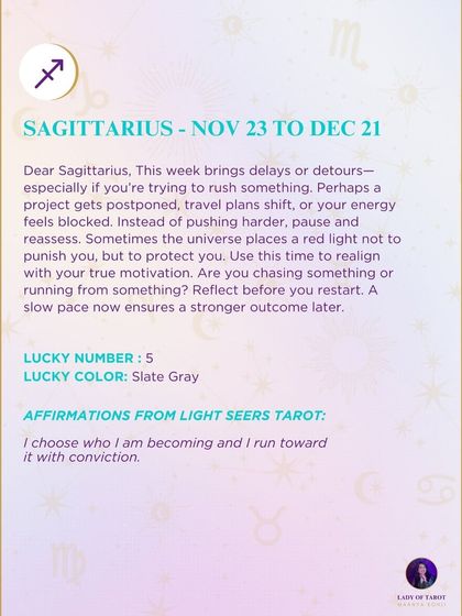 A weekly tarot message for Sagittarius about delays and detours. This reading suggests that the universe may be protecting you, and a slow pace now ensures a stronger outcome later.