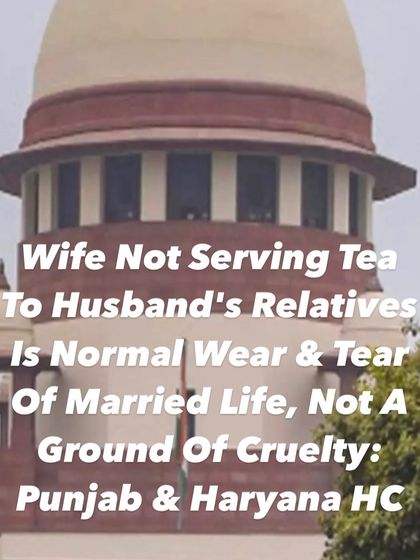 It is important to distinguish between cruelty and the normal disagreements of married life. This ruling clarifies that minor issues like not serving tea are not grounds for a cruelty case.