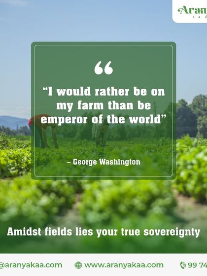 "I would rather be on my farm than be emperor of the world." This quote from George Washington perfectly captures the feeling of sovereignty and peace that comes from owning your own land.