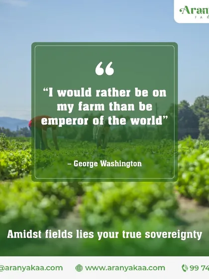 "I would rather be on my farm than be emperor of the world." - George Washington. We share this sentiment, believing that true sovereignty and peace are found amidst the fields.