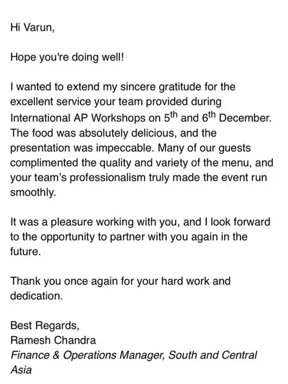 A letter of gratitude from a Finance & Operations Manager for our work on their International AP Workshops. We are pleased to hear our delicious food, impeccable presentation, and professional team made the event run smoothly.
