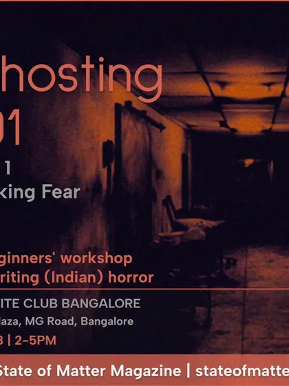 This workshop was the first part of our "Ghosting 101" series on writing Indian horror. The session focused specifically on the art of evoking fear, breaking down techniques for building atmosphere, dread, and suspense.