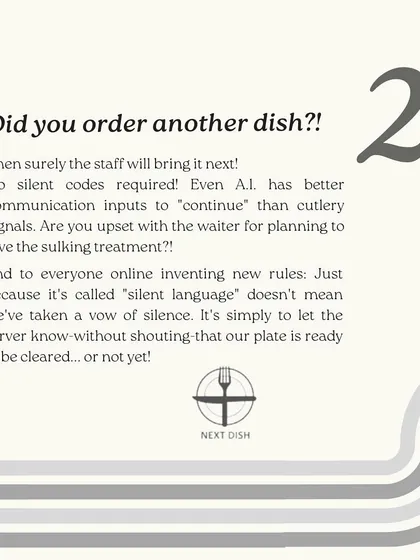 Did you order another dish? The staff will bring it. There's no need for complex cutlery signals to indicate you're waiting for the next course. Simple communication is always best.