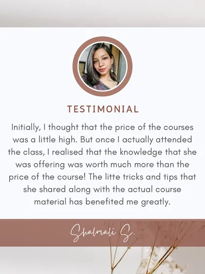 Shalmali's review touches on the value I provide. I pack my courses with little tricks and tips beyond the main material, knowledge that has greatly benefited my students.