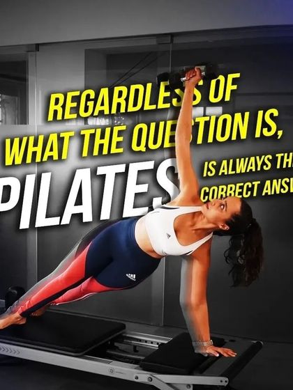 Regardless of the question, Pilates is always the correct answer. It's a versatile solution for so many fitness and wellness goals.