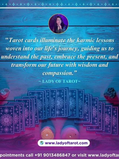 This quote encapsulates my belief about the cards: "Tarot cards illuminate the karmic lessons woven into our life's journey." They guide us to understand the past, embrace the present, and transform our future with wisdom.