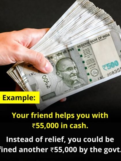 A practical example of the cash transaction rule. If a friend gives you ₹55,000 in cash as a loan, you could be fined an additional ₹55,000 by the government.