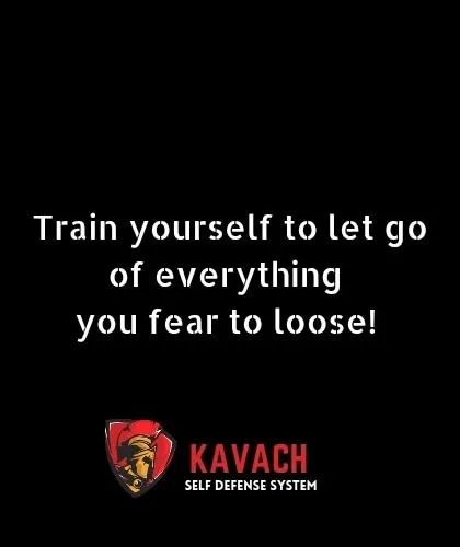 Train yourself to let go of everything you fear to lose. True strength comes from overcoming your attachments and fears.