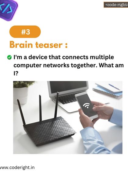 Brain Teaser: I'm a device that connects multiple computer networks together. What am I? A great way to learn about the hardware that powers the internet.