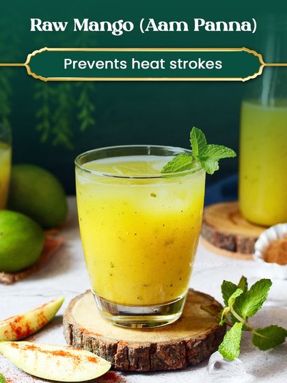 Raw Mango (Aam Panna) is a classic Ayurvedic drink that helps prevent heat strokes and replenishes electrolytes.