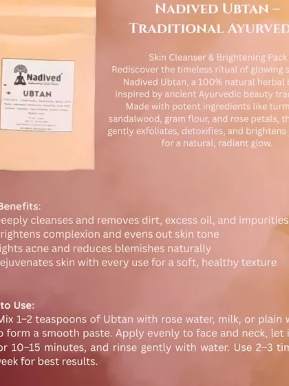 This explains my traditional Ayurvedic Ubtan. It's a natural skin cleanser made with ingredients like turmeric and sandalwood to exfoliate, detoxify, and brighten your complexion.