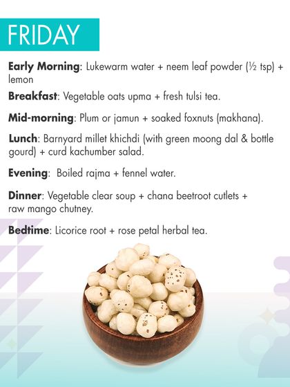 Friday's summer plan starts with neem and lemon water to purify the system. Meals like barnyard millet khichdi and chana beetroot cutlets are both nutritious and help keep the body cool.
