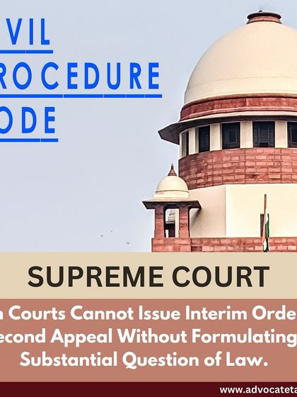 This infographic explains a Supreme Court ruling on second appeals under the Civil Procedure Code. The court held that High Courts cannot issue interim orders without first formulating a substantial question of law.