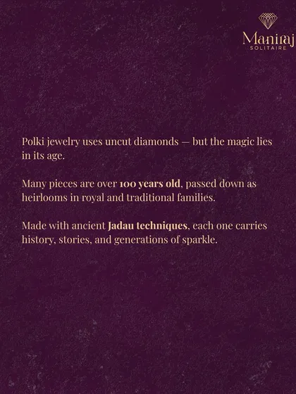 The magic of Polki jewellery is in its age and the stories it carries. Many pieces are passed down through generations, each one holding the sparkle of its time.