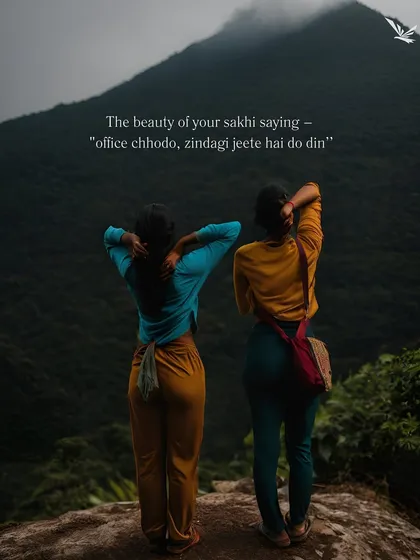 "Office chhodo, zindagi jeete hai do din." Sometimes you just need to leave work behind and live a little.