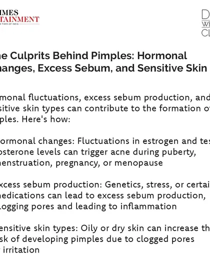 In this Times Entertainment feature, I discuss the main culprits behind pimples, including hormonal changes, excess sebum, and sensitive skin.