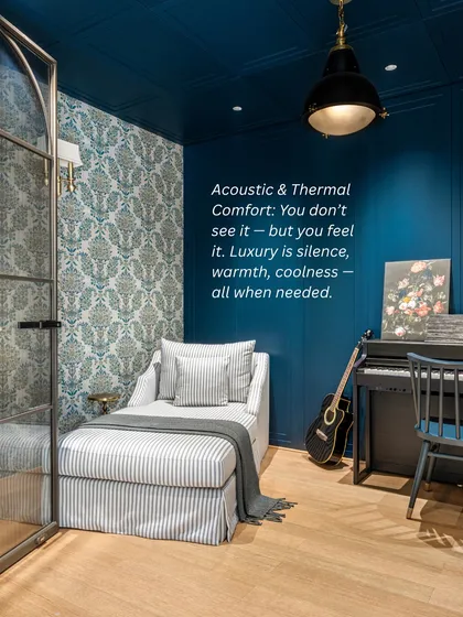 Invisible comforts like acoustic and thermal control are a hallmark of luxury. A room that is quietly peaceful, warm in winter, and cool in summer is a space designed with true care.