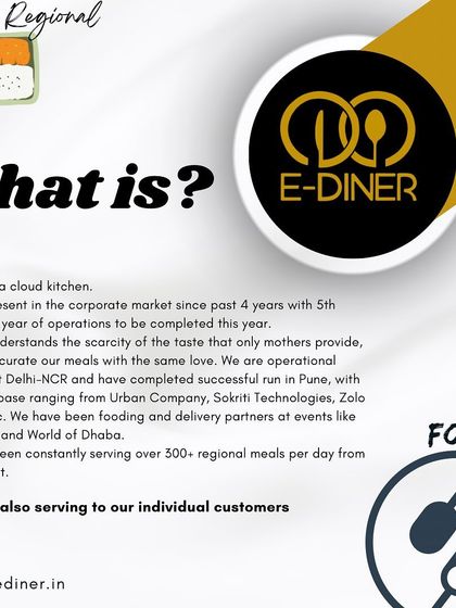 What is E-Diner? I am a cloud kitchen with over 4 years of experience, specializing in serving authentic regional meals that taste just like a mother's cooking.