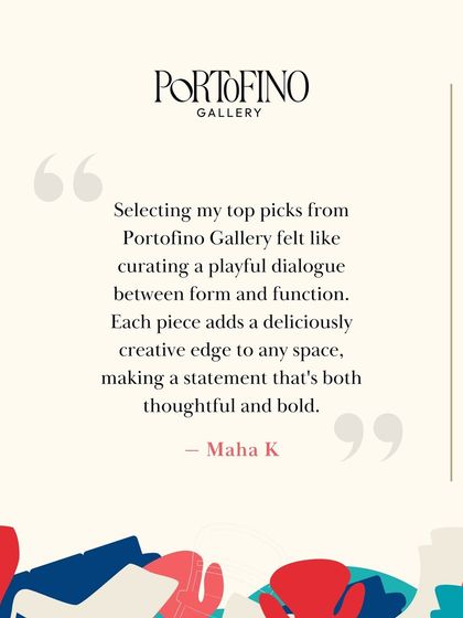 Maha's quote for the Portofino Gallery collaboration, explaining that selecting the pieces felt like "curating a playful dialogue between form and function."