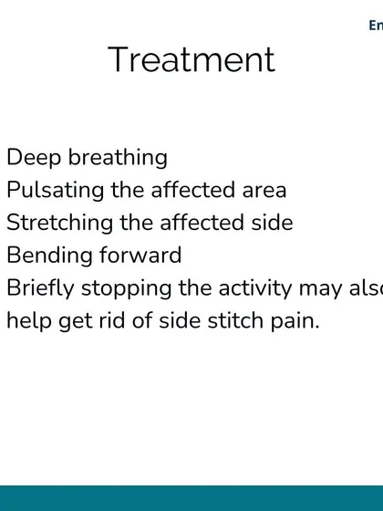 If you get a side stitch, you can treat it by stopping the activity, focusing on deep breathing, and gently stretching the affected side. Pulsating the area with your fingers can also help.