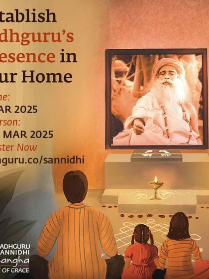 An invitation to the Sadhguru Sannidhi Sangha Program, an opportunity to establish Sadhguru's presence in your own home and create an energized space for you and your loved ones.