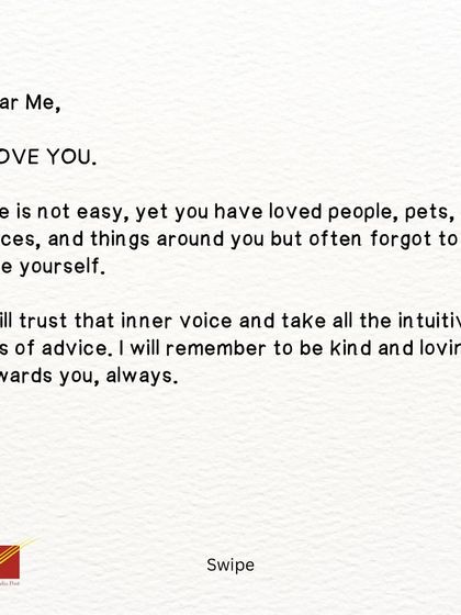 The second part of the letter: an affirmation. 'Dear Me, I LOVE YOU. I will trust that inner voice and remember to be kind and loving towards you, always.'