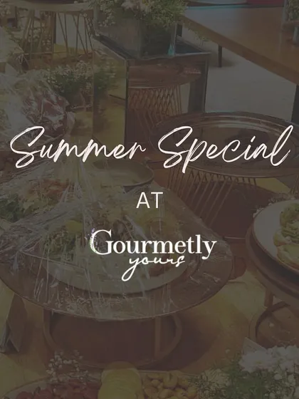 "Summer Special at Gourmetly Yours." This graphic introduces our seasonal menu, featuring new favorites designed for summer brunches and sundowners.