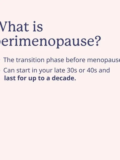 What is perimenopause? It's the transition before menopause that can start in your late 30s or 40s and last for up to a decade.