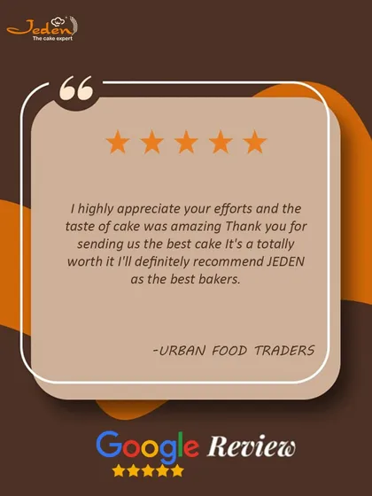 "I highly appreciate your efforts and the taste of cake was amazing... It's a totally worth it I'll definitely recommend JEDEN as the best bakers." We are thrilled to be recommended as the best.