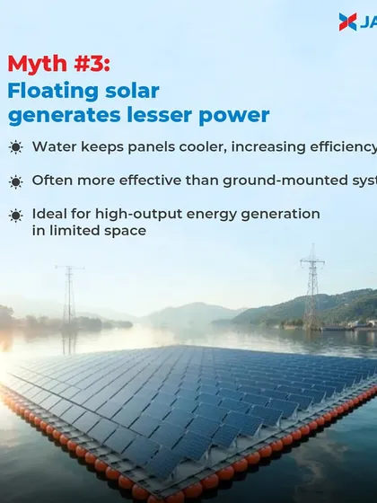 Myth: Floating solar generates less power. Fact: The cooling effect of the water keeps the panels at a lower temperature, which often increases their efficiency and makes them more effective than comparable ground-mounted systems.
