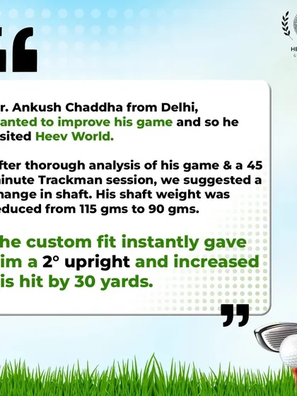 A small change can make a huge difference. For Ankush, reducing his shaft weight from 115g to 90g and adjusting the lie angle instantly added 30 yards to his hit.