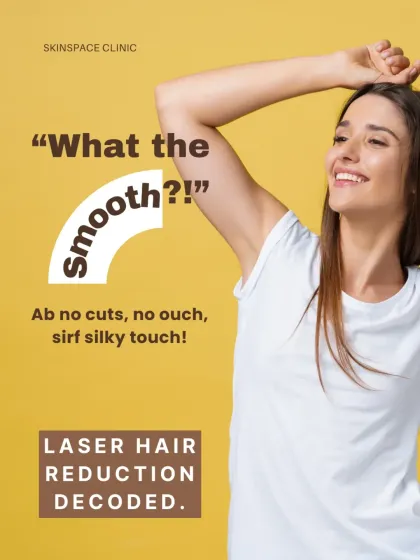 What the smooth?! It's a common reaction we get from our clients. With our advanced laser hair reduction, you can finally say goodbye to the daily hassle of shaving and the monthly pain of waxing. Ab no cuts, no ouch, sirf silky touch! This is the new standard for hair removal.