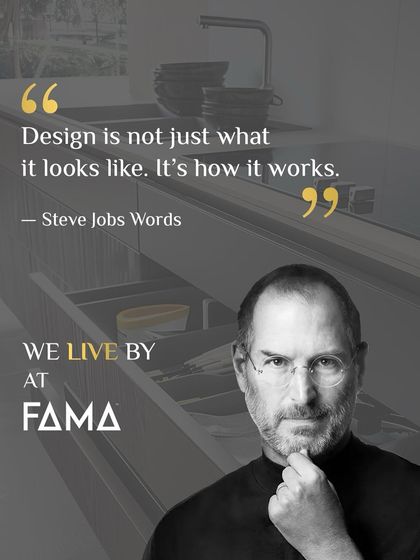 I live by the words of Steve Jobs: "Design is not just what it looks like. It's how it works." This philosophy is at the core of everything I create, ensuring form and function are always in perfect harmony.