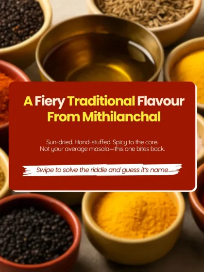 A fiery traditional flavour from Mithilanchal. Sun-dried, hand-stuffed, and spicy to the core. This is not your average masala; this one bites back.