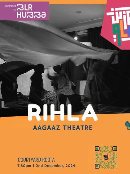The poster for 'Rihla' by Aagaaz Theatre, part of the BLR Hubba festival. The play follows a group of young dreamers as they argue, educate, and inspire each other in their quest for a better world.
