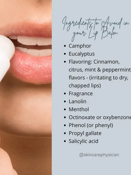 Some lip balm ingredients can actually make chapped lips worse. I advise avoiding potential irritants like camphor, menthol, and certain flavorings like cinnamon or mint, which can cause further dryness.