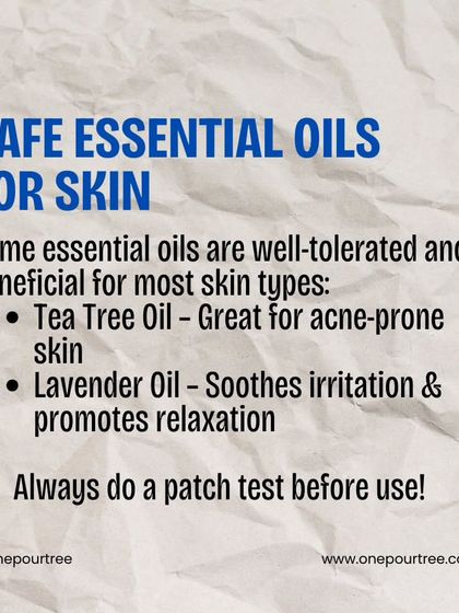 Some essential oils are generally safe and beneficial for skin, like Tea Tree Oil for acne and Lavender for soothing irritation. Always patch test first.