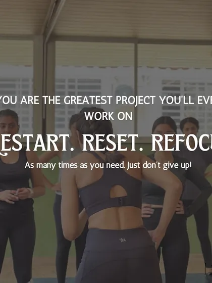A reminder that you are the greatest project you will ever work on. We are here to support you as you restart, reset, and refocus as many times as you need. Just don't give up.