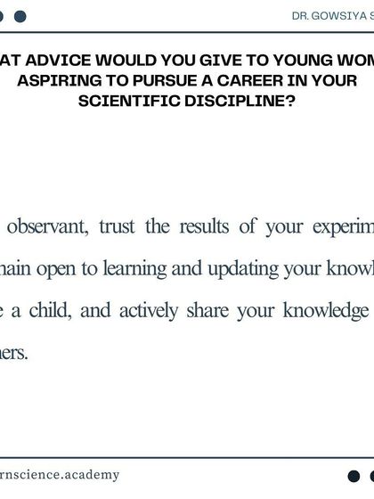 Dr. Shaik's advice to aspiring young scientists is to be observant, trust your experimental results, and always remain open to learning and sharing your knowledge with others.