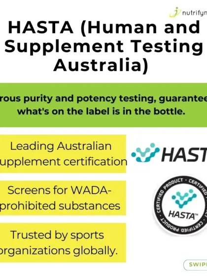 HASTA (Human and Supplement Testing Australia) is another leading certification that guarantees what's on the label is what's in the bottle through rigorous purity and potency testing.